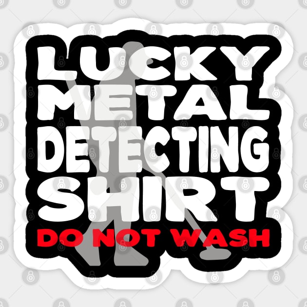 Lucky Metal Detecting Shirt Funny Metal Detecting Sticker by Jas-Kei Designs